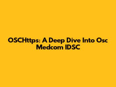 OSCHttps: A Deep Dive Into Osc Medcom IDSC