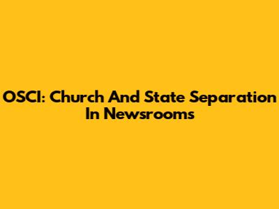 OSCI: Church And State Separation In Newsrooms