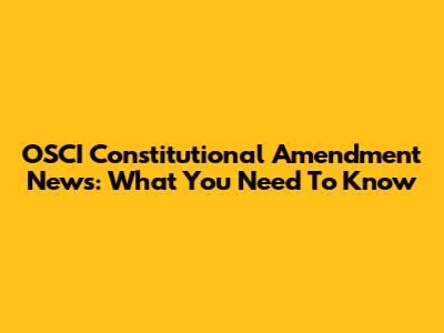 OSCI Constitutional Amendment News: What You Need To Know
