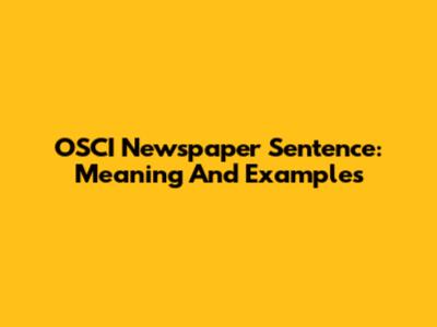 OSCI Newspaper Sentence: Meaning And Examples