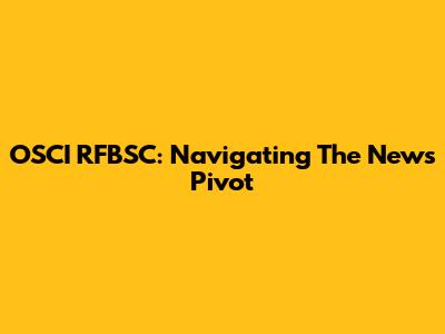 OSCI RFBSC: Navigating The News Pivot