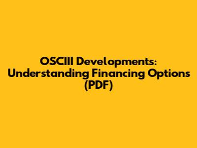 OSCIII Developments: Understanding Financing Options (PDF)