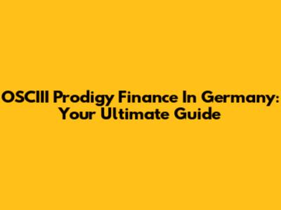 OSCIII Prodigy Finance In Germany: Your Ultimate Guide