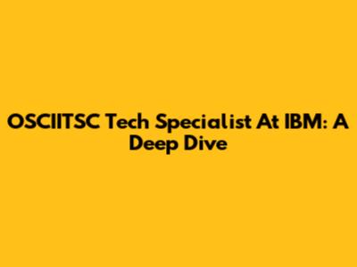OSCIITSC Tech Specialist At IBM: A Deep Dive