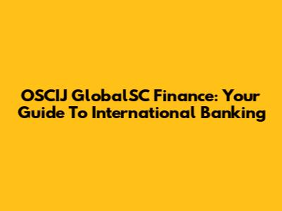 OSCIJ GlobalSC Finance: Your Guide To International Banking