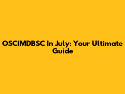 OSCIMDBSC In July: Your Ultimate Guide