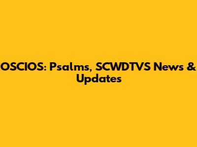 OSCIOS: Psalms, SCWDTVS News & Updates