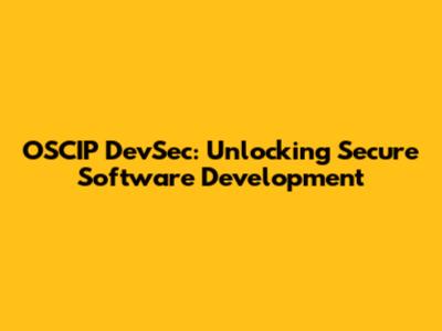 OSCIP DevSec: Unlocking Secure Software Development