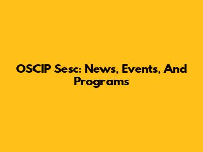 OSCIP Sesc: News, Events, And Programs