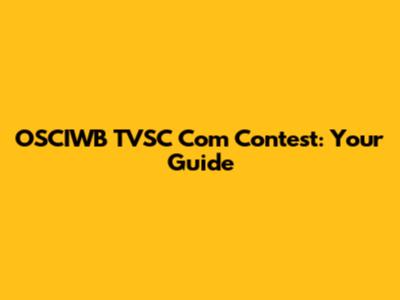 OSCIWB TVSC Com Contest: Your Guide