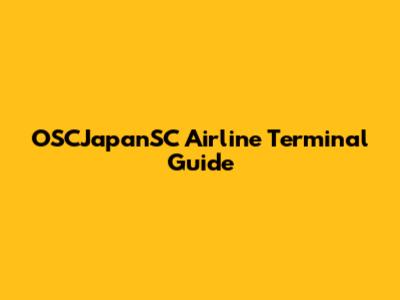 OSCJapanSC Airline Terminal Guide