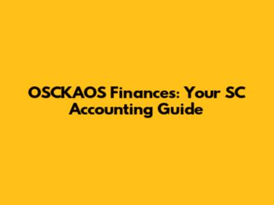 OSCKAOS Finances: Your SC Accounting Guide