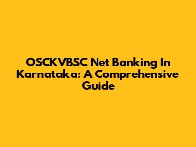 OSCKVBSC Net Banking In Karnataka: A Comprehensive Guide