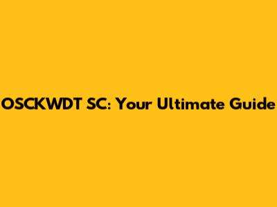 OSCKWDT SC: Your Ultimate Guide