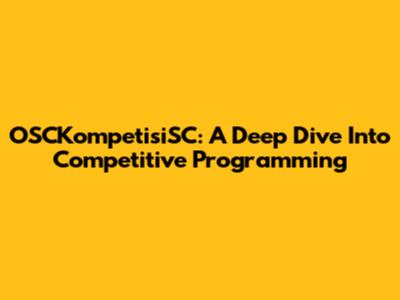 OSCKompetisiSC: A Deep Dive Into Competitive Programming