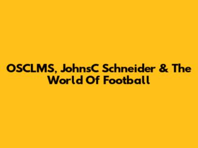 OSCLMS, JohnsC Schneider & The World Of Football