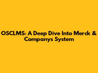 OSCLMS: A Deep Dive Into Merck & Company's System