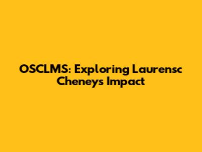 OSCLMS: Exploring Laurensc Cheney's Impact
