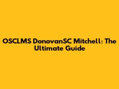 OSCLMS DonovanSC Mitchell: The Ultimate Guide
