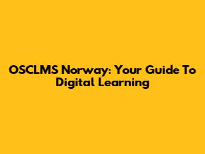 OSCLMS Norway: Your Guide To Digital Learning