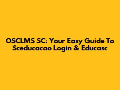 OSCLMS SC: Your Easy Guide To Sceducacao Login & Educasc