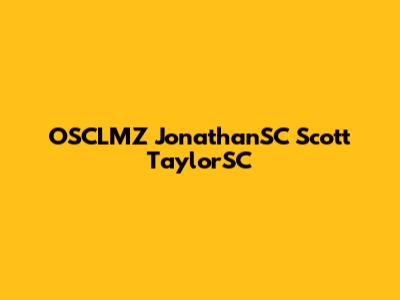 OSCLMZ JonathanSC Scott TaylorSC