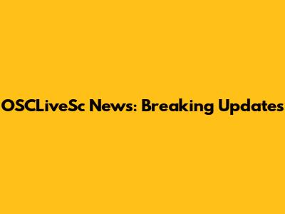 OSCLiveSc News: Breaking Updates