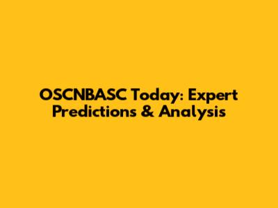 OSCNBASC Today: Expert Predictions & Analysis