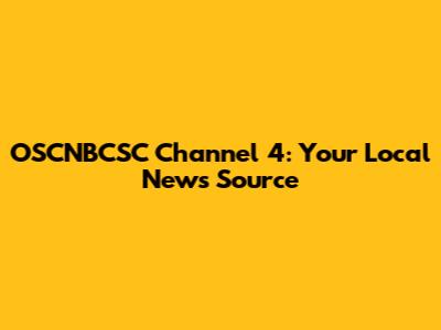OSCNBCSC Channel 4: Your Local News Source