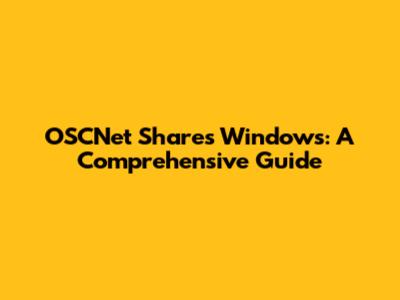 OSCNet Shares Windows: A Comprehensive Guide