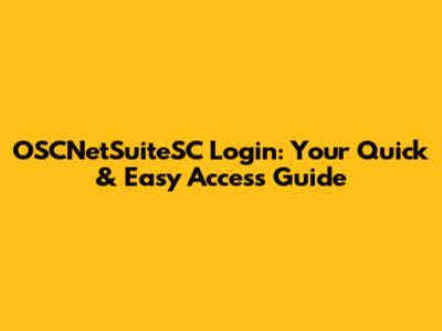 OSCNetSuiteSC Login: Your Quick & Easy Access Guide