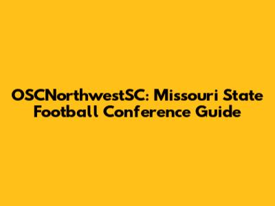 OSCNorthwestSC: Missouri State Football Conference Guide