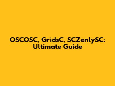 OSCOSC, GridsC, SCZenlySC: Ultimate Guide