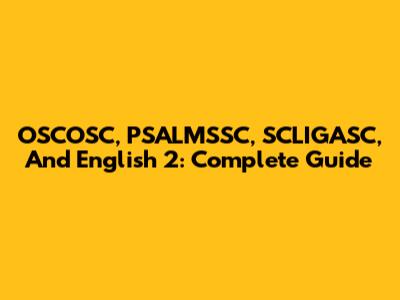 OSCOSC, PSALMSSC, SCLIGASC, And English 2: Complete Guide
