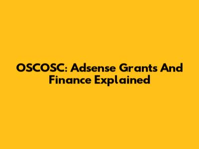 OSCOSC: Adsense Grants And Finance Explained