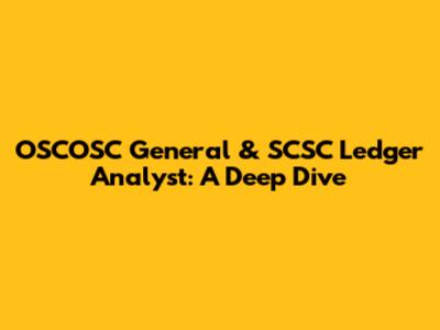 OSCOSC General & SCSC Ledger Analyst: A Deep Dive