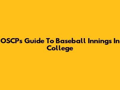 OSCP's Guide To Baseball Innings In College