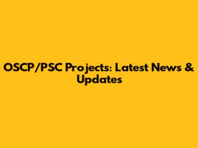 OSCP/PSC Projects: Latest News & Updates