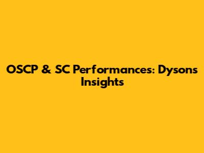 OSCP & SC Performances: Dyson's Insights