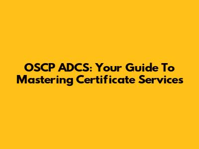 OSCP ADCS: Your Guide To Mastering Certificate Services