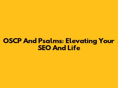 OSCP And Psalms: Elevating Your SEO And Life