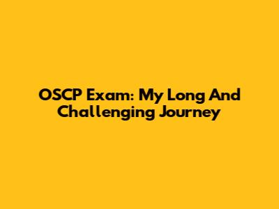 OSCP Exam: My Long And Challenging Journey