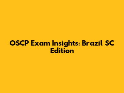 OSCP Exam Insights: Brazil SC Edition