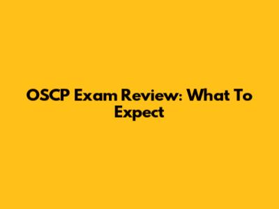OSCP Exam Review: What To Expect