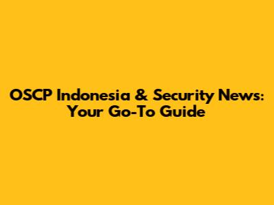 OSCP Indonesia & Security News: Your Go-To Guide