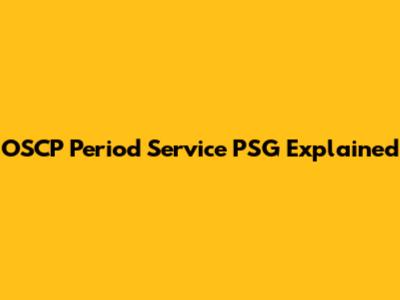 OSCP Period Service PSG Explained