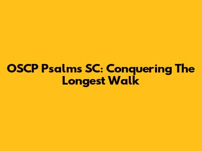 OSCP Psalms SC: Conquering The Longest Walk