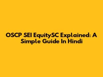OSCP SEI EquitySC Explained: A Simple Guide In Hindi