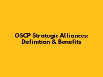 OSCP Strategic Alliances: Definition & Benefits