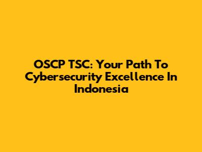 OSCP TSC: Your Path To Cybersecurity Excellence In Indonesia